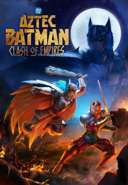 Фильм Бэтмен-ацтек: Столкновение империй (2025)